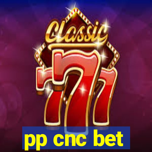 pp cnc bet